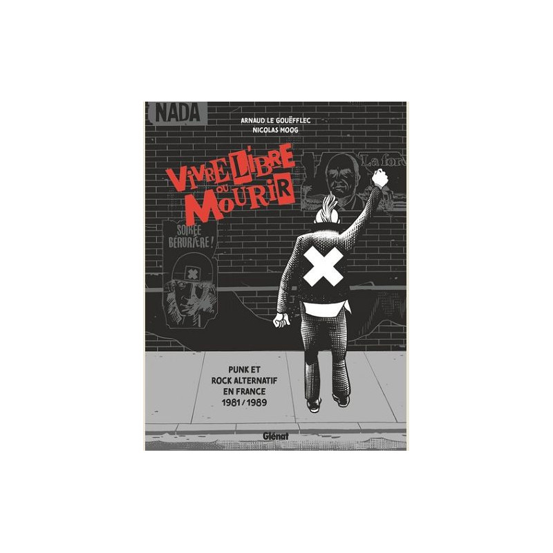 VIVRE LIBRE OU MOURIR  PUNK ET ROCK ALTERNATIF EN FRANCE  1981  1989
