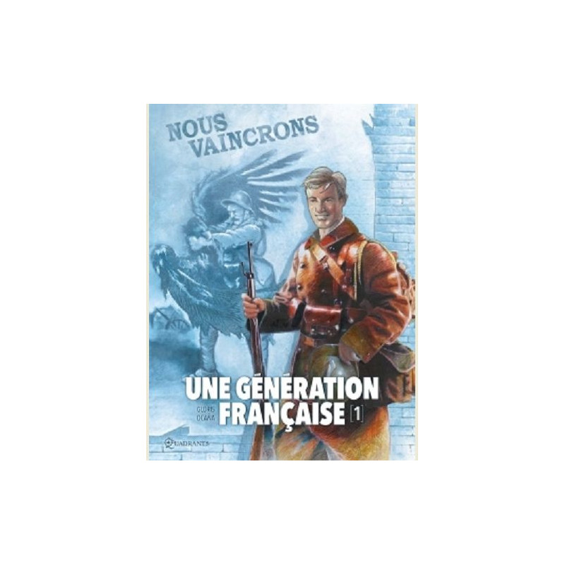 UNE GENERATION FRANCAISE T01  NOUS VAINCRONS  