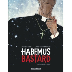 HABEMUS BASTARD  TOME 1  L ETRE NECESSAIRE
