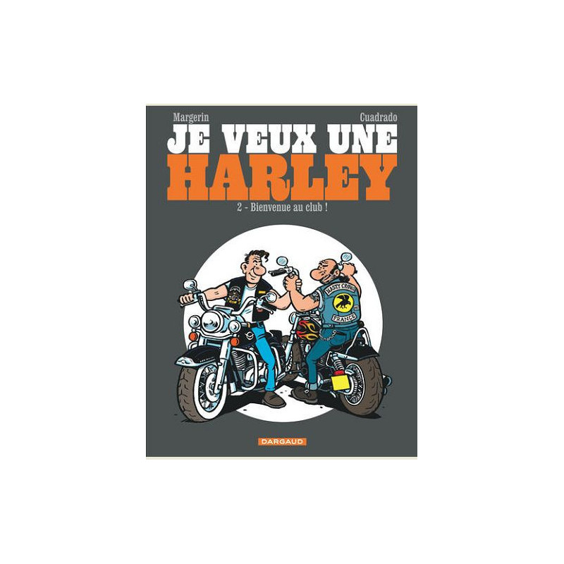 JE VEUX UNE HARLEY  T02  JE VEUX UNE HARLEY  BIENVENUE AU CLUB 