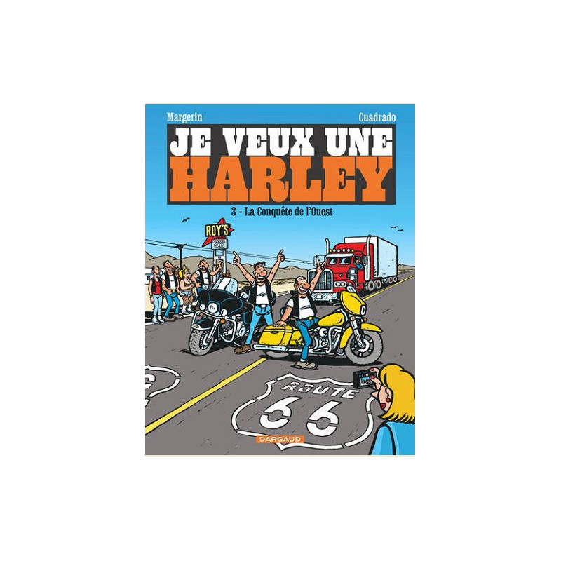 JE VEUX UNE HARLEY  T03  JE VEUX UNE HARLEY  LA CONQUETE DE L OUEST