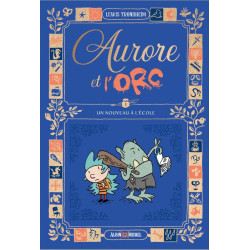 AURORE ET L ORC  TOME 1  UN NOUVEAU A L ECOLE