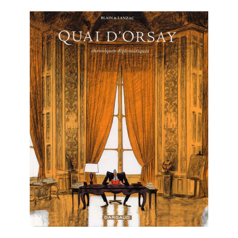 QUAI D ORSAY  TOME 1  CHRONIQUES DIPLOMATIQUES  TOME 1