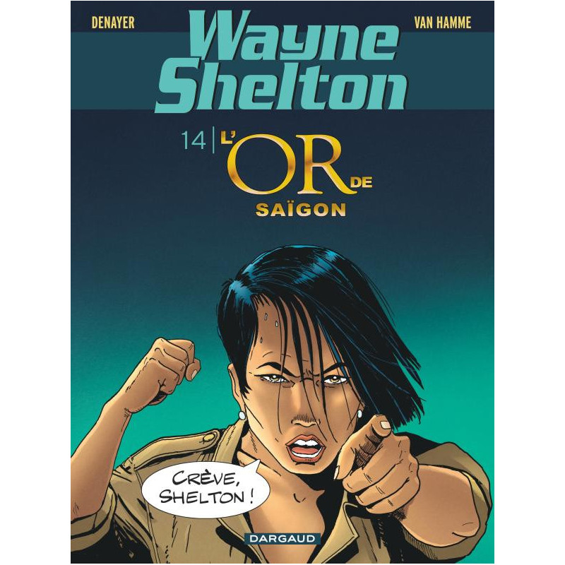 WAYNE SHELTON TOME 14 L OR DE SAIGON