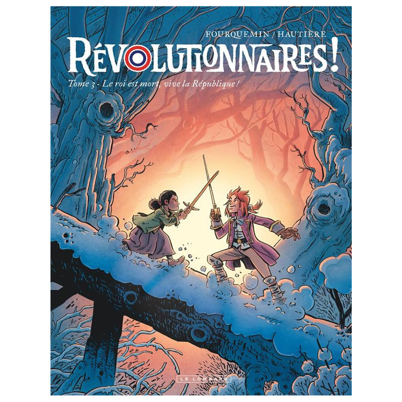 REVOLUTIONNAIRES    TOME 3 LE ROI EST MORT  VIVE LA REPUBLIQUE  