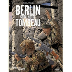 BERLIN SERA NOTRE TOMBEAU  T01  BERLIN SERA NOTRE TOMBEAU INTEGRALE