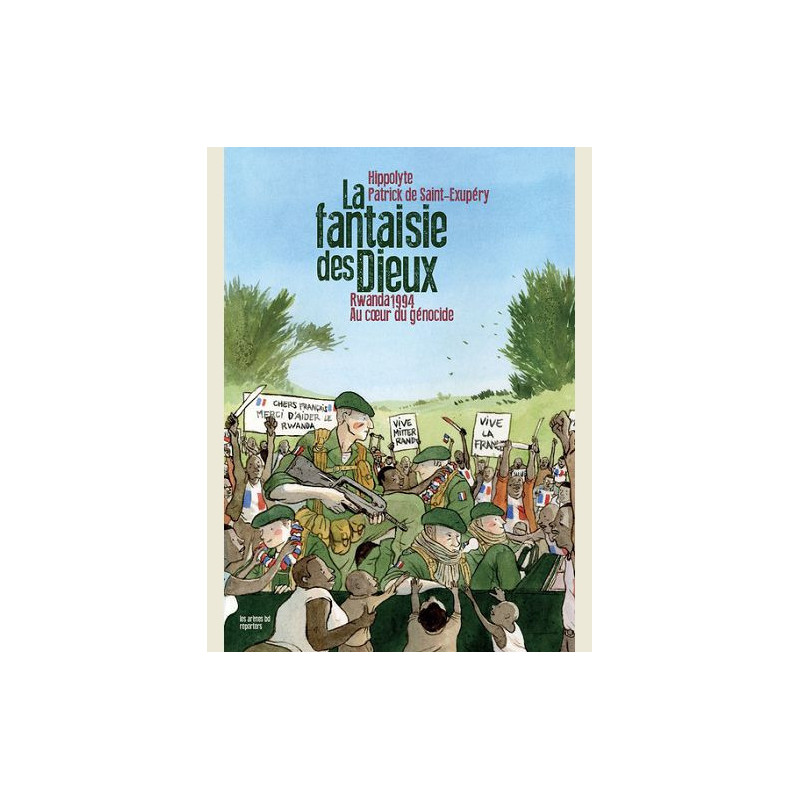 LA FANTAISIE DES DIEUX  RWANDA 1994  AU COEUR DU GENOCIDE