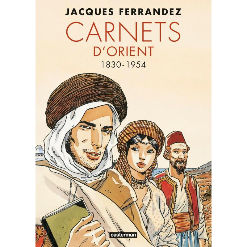 CARNETS D ORIENT CARNETS D ORIENT INTEGRALE CYCLE 1 1830 1954 NOUVELLE