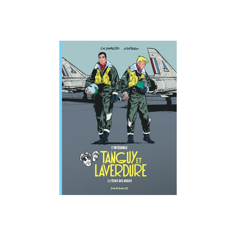 LES AVENTURES DE TANGUY ET LAVERDURE INTEGRALES TOME 1L ECOLE DES AIGL