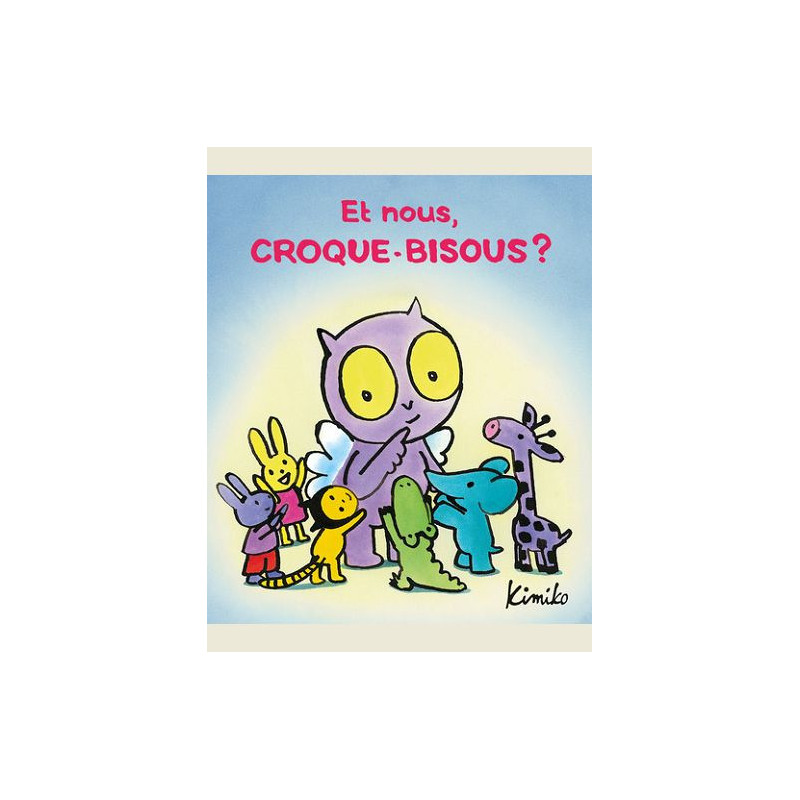 CROQUEBISOUS  T13  ET NOUS  CROQUEBISOUS  