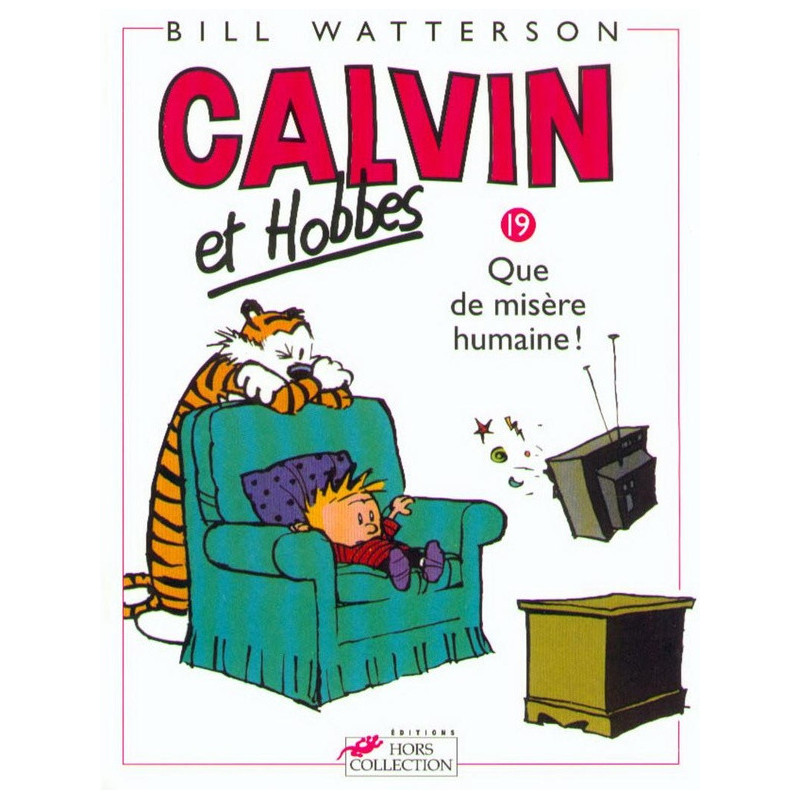 CALVIN ET HOBBES TOME 19 QUE DE MISERE HUMAINE VOL19
