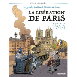 LA LIBERATION DE PARIS 1944 LES GRANDES BATAILLES DE L HISTOIRE DE FRA