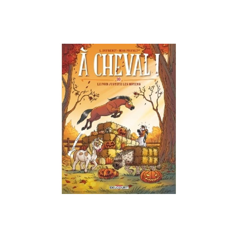 A CHEVAL   T10  LE FOIN JUSTIFIE LES MOYENS