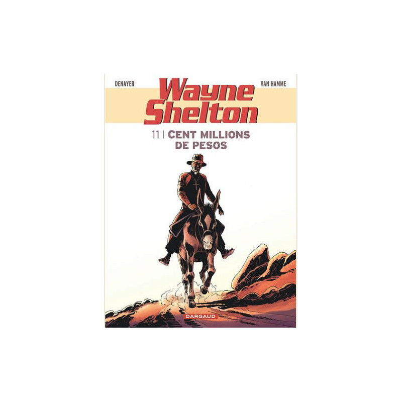 WAYNE SHELTON  TOME 11  CENT MILLIONS DE PESOS