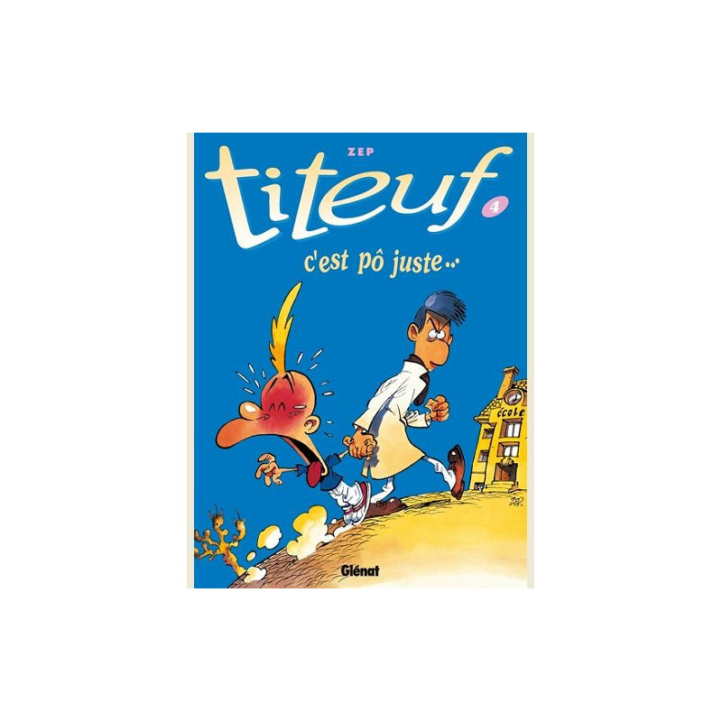 TITEUF  TOME 04  C EST PO JUSTE   