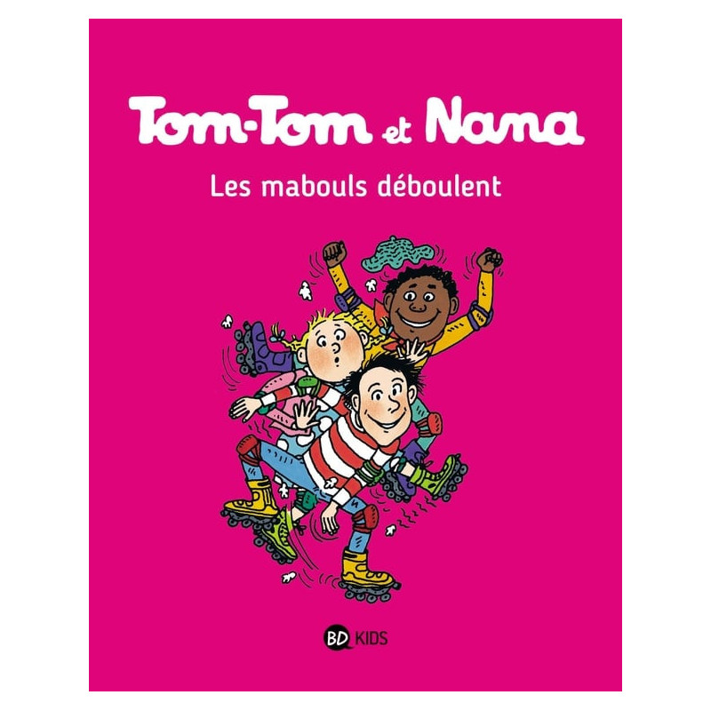 TOM TOM ET NANA TOME 25 LES MABOULS DEBOULENT