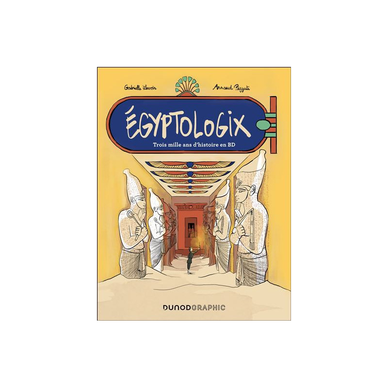 EGYPTOLOGIX TROIS MILLE ANS D HISTOIRE EN BD