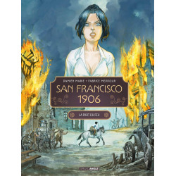 SAN FRANCISCO 1906 T02  SAN FRANCISCO 1906  VOL 02 SUR 2  LA PART DU F