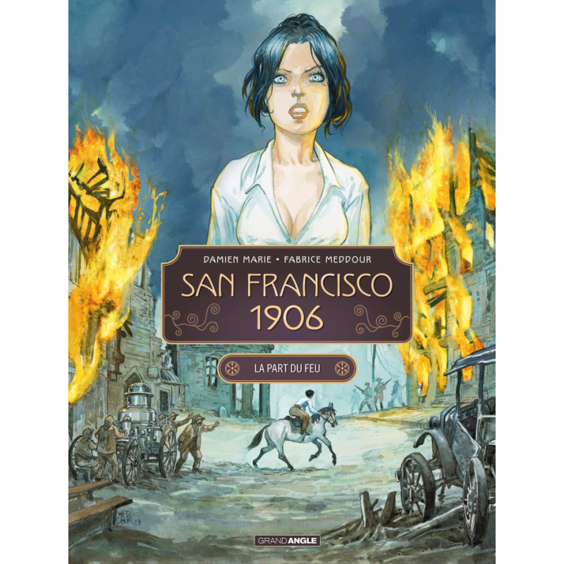 SAN FRANCISCO 1906 T02  SAN FRANCISCO 1906  VOL 02 SUR 2  LA PART DU F