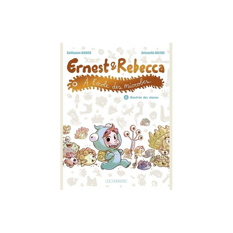 ERNEST ET REBECCA A L ECOLE DES MICROBES TOME 1 RENTREE DES CLASSES