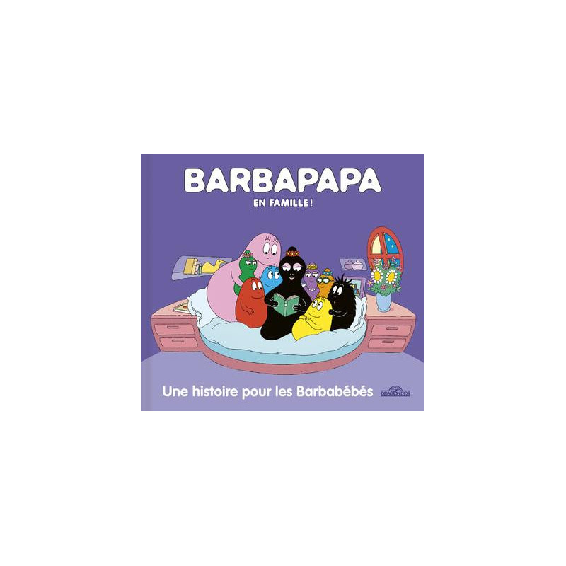 BARBAPAPA EN FAMILLE UNE HISTOIRE POUR LES BARBABEBES