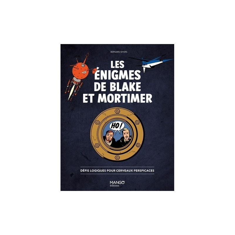 LES ENIGMES DE BLAKE ET MORTIMER  DEFIS LOGIQUES POUR CERVEAUX PERSPIC