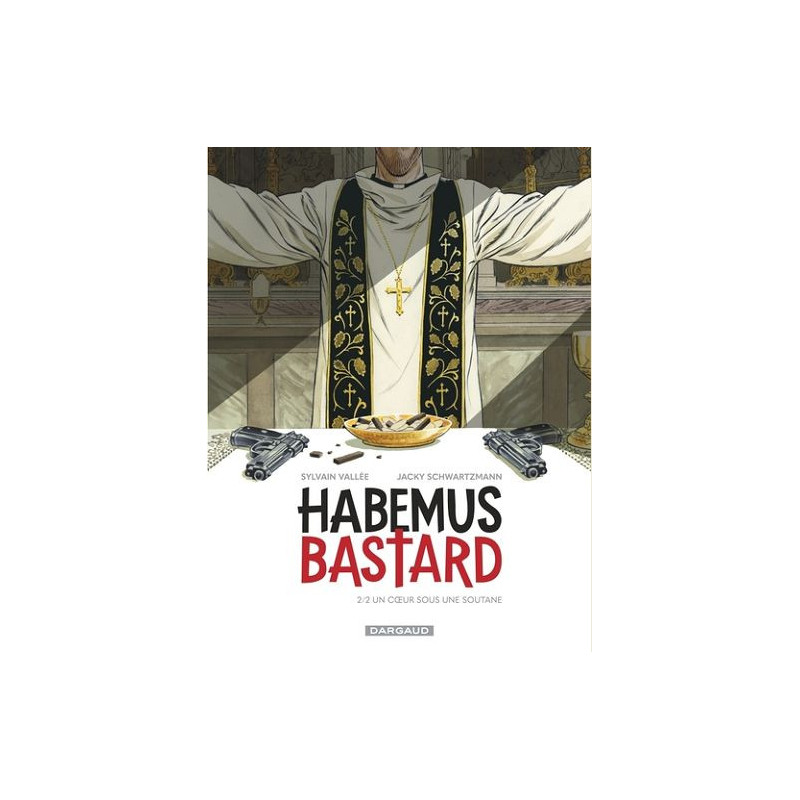 HABEMUS BASTARD TOME 2 UN C UR SOUS UNE SOUTANE