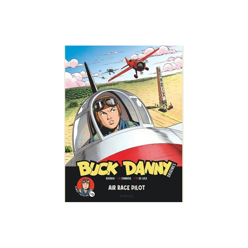 BUCK DANNY ORIGINES TOME 3 SONNY TUCKSON  AIR RACE PILOT 1 2