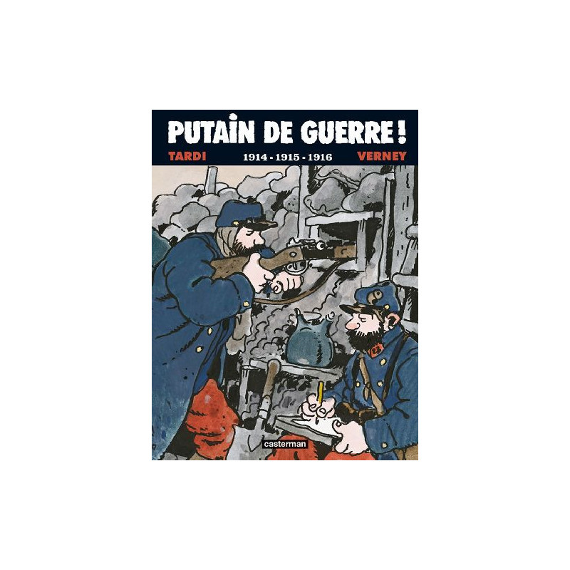 PUTAIN DE GUERRE  VOL01 1914 1915 1916