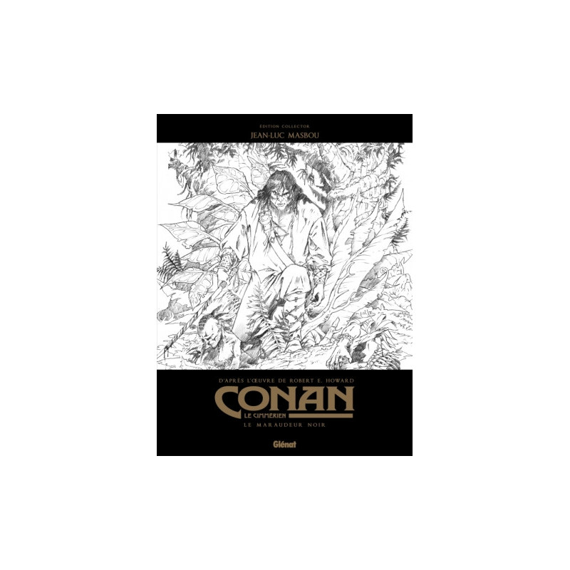 CONAN LE CIMMERIEN  LE MARAUDEUR NOIR N ET B EDITION SPECIALE NOIR ET 