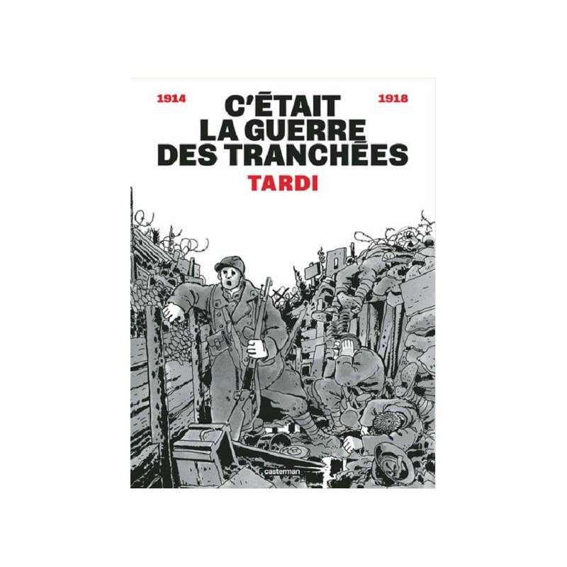 C ETAIT LA GUERRE DES TRANCHEES NOUVELLE EDITION