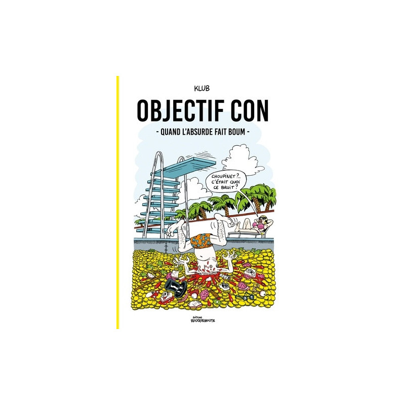 OBJECTIF CON  QUAND L ABSURDE FAIT BOUM