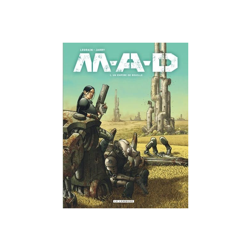 M A D  TOME 1 UN EMPIRE DE ROUILLE