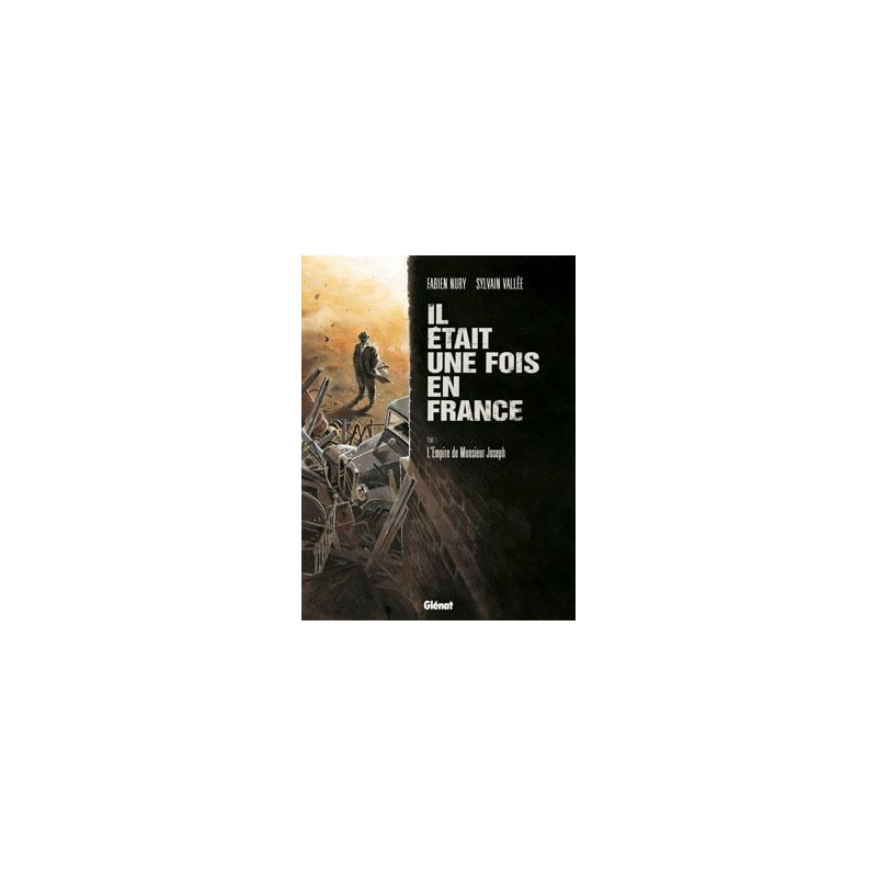 IL ETAIT UNE FOIS EN FRANCE TOME 01 L EMPIRE DE MONSIEUR JOSEPH