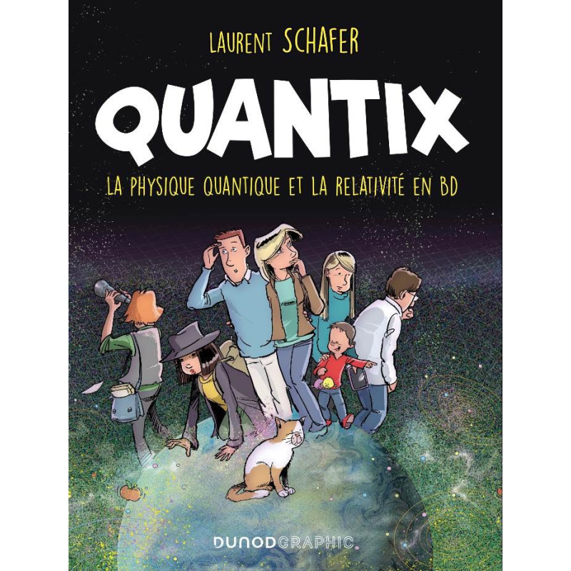 QUANTIX  COMMENT LA PHYSIQUE QUANTIQUE ET LA RELATIVITE FACONNENT NOTR
