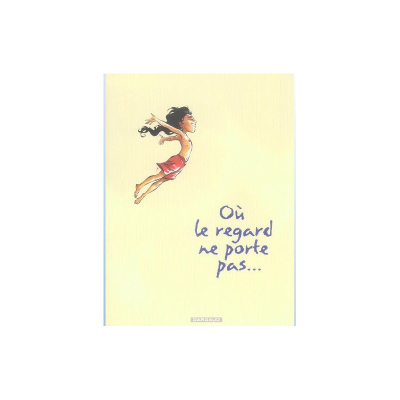 OU LE REGARD NE PORTE PAS     OU LE REGARD NE PORTE PAS