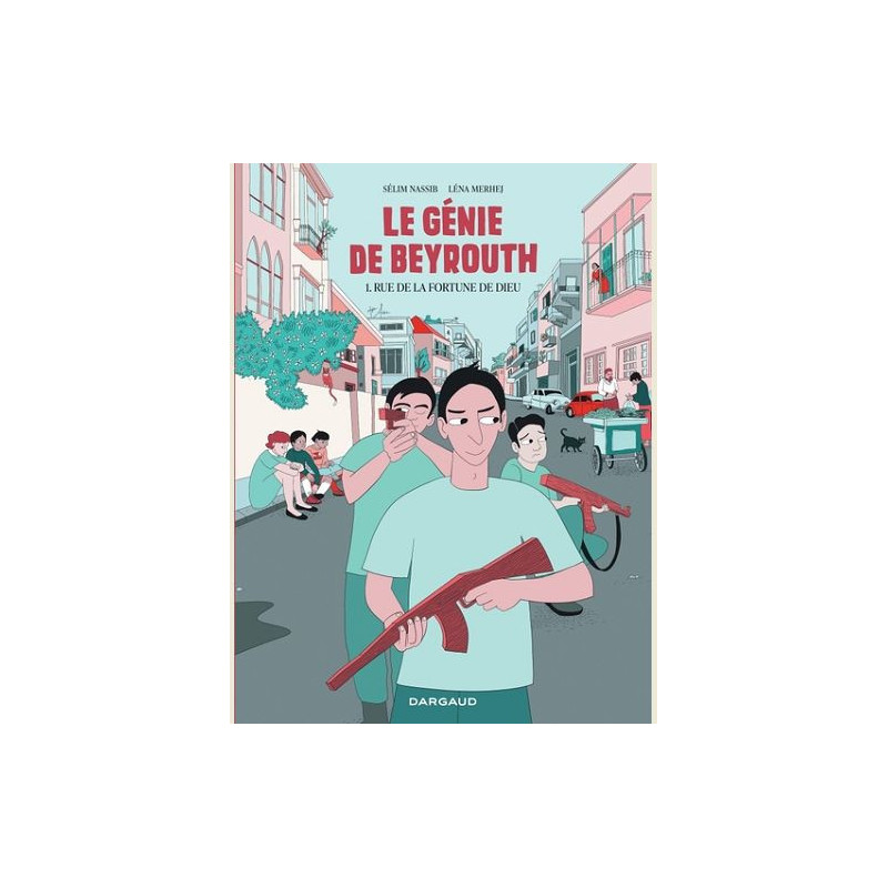 LE GENIE DE BEYROUTH TOME 1 RUE DE LA FORTUNE DE DIEU