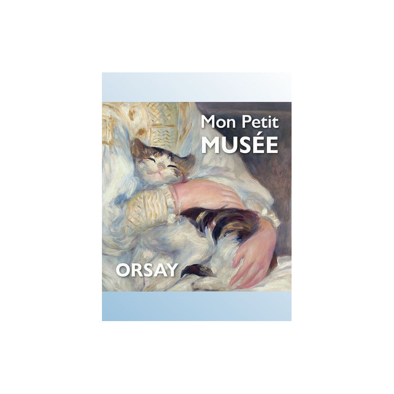 MON PETIT MUSEE MY LITTLE MUSEUM ORSAY