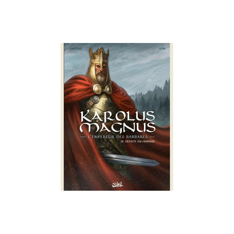 KAROLUS MAGNUS L EMPEREUR DES BARBARES T03 DEFAITE EN HISPANIE