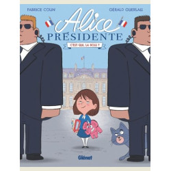 ALICE PRESIDENTE TOME 01 C EST QUI LA BOSS