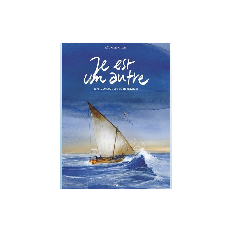 JE EST UN AUTRE UN VOYAGE AVEC RIMBAUD