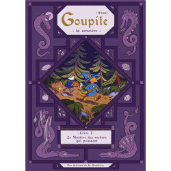 GOUPILE LA SORCIERE TOME 1 LE MYSTERE DES ROCHERS QUI POUSSENT