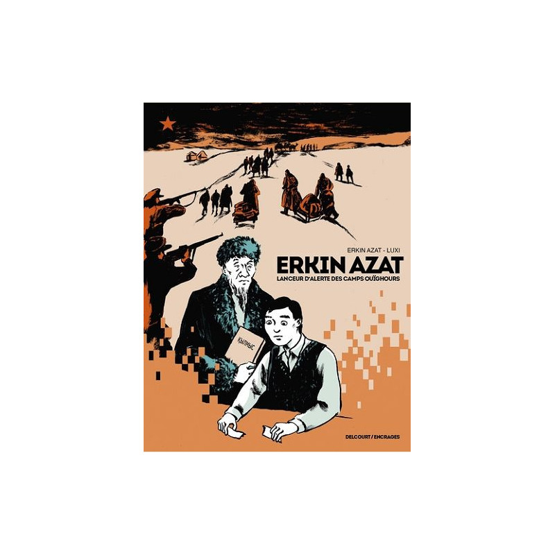 ERKIN AZAT LANCEUR D ALERTE DES CAMPS OUIGHOURS ONESHOT ERKIN AZAT LAN