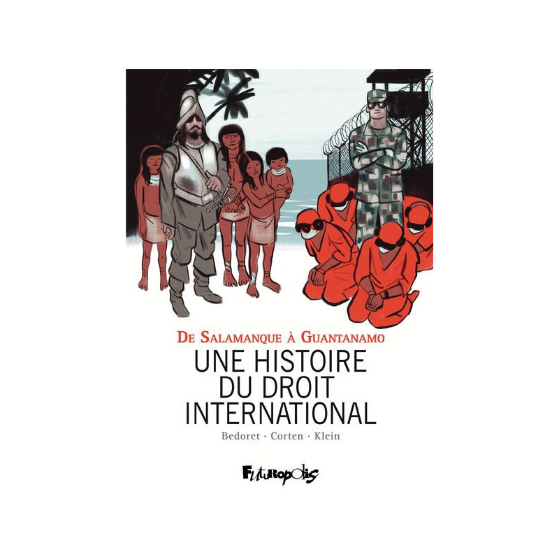 UNE HISTOIRE DU DROIT INTERNATIONAL DE SALAMANQUE A GUANTANAMO