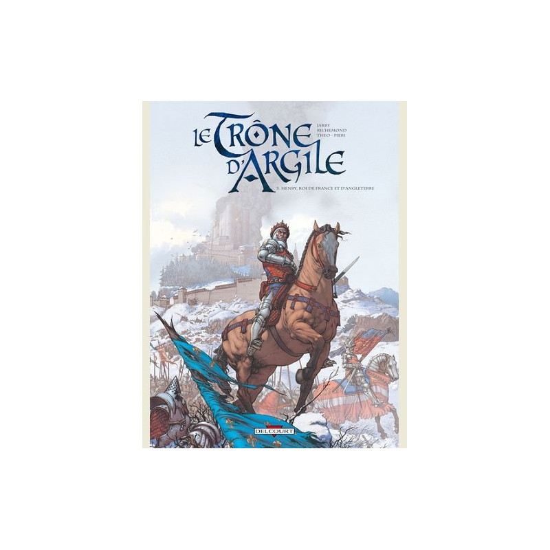 LE TRONE D ARGILE T03 HENRY ROI DE FRANCE ET D ANGLETERRE