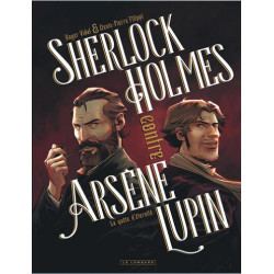SHERLOCK HOLMES CONTRE ARSENE LUPIN TOME 1 LA QUETE D ETERNITE