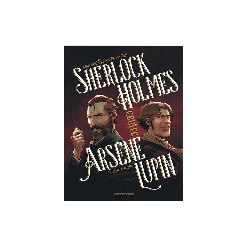 SHERLOCK HOLMES CONTRE ARSENE LUPIN TOME 1 LA QUETE D ETERNITE