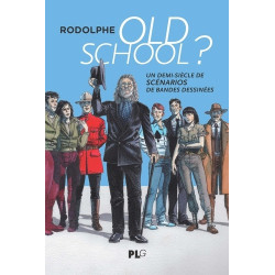 OLD SCHOOL UN DEMI SIECLE DE SCENARIOS DE BANDES DESSINEES