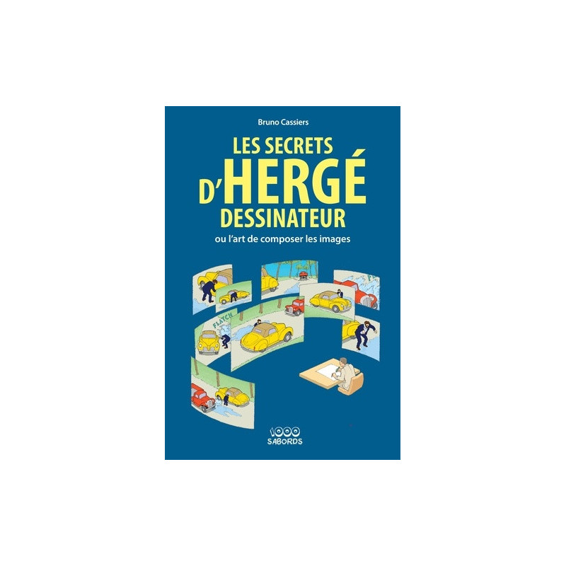 LES SECRETS D HERGE DESSINATEUR OU L ART DE COMPOSER LES IMAGES