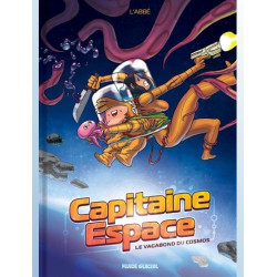 CAPTAIN SPACE CAPITAINE ESPACE TOME 01 LE VAGABOND DU COSMOS